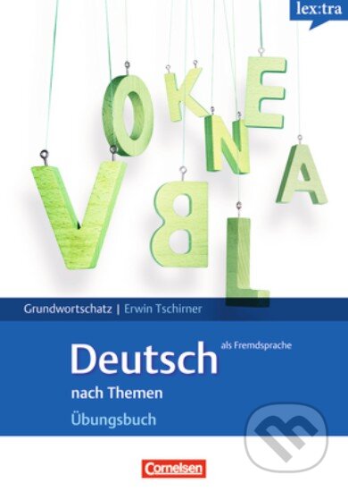 Kniha: Grundwortschatz nach Themen: Übungsbuch (A1/B1) (Erwin Tschirner). Cornelsen Verlag, 2008 Kniha: Grundwortschatz nach Themen: Übungsbuch (A1/B1) (Erwin Tschirner). Cornelsen Verlag, 2008