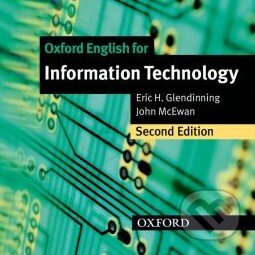 Audiokniha: Oxford English for Information Technology: Audio CD (Eric H. Glendinning a John McEwan). Oxford University Press, 2005 Audiokniha: Oxford English for Information Technology: Audio CD (Eric H. Glendinning a John McEwan). Oxford University Press, 2005