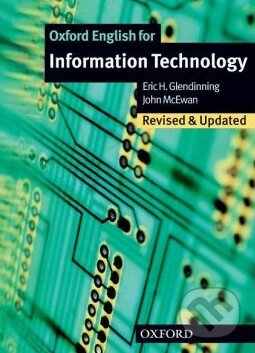 Kniha: Oxford English for Information Technology: Student's Book (Eric H. Glendinning a John McEwan). Oxford University Press, 2006 Kniha: Oxford English for Information Technology: Student's Book (Eric H. Glendinning a John McEwan). Oxford University Press, 2006