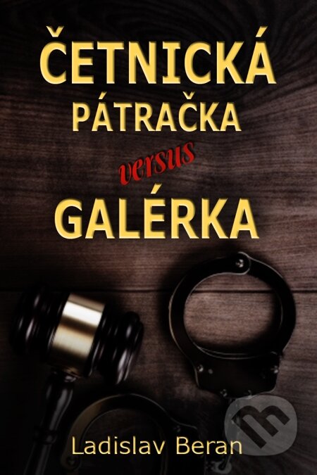 E-kniha: Četnická pátračka versus galérka (Ladislav Beran). Indeart E-kniha: Četnická pátračka versus galérka (Ladislav Beran). Indeart