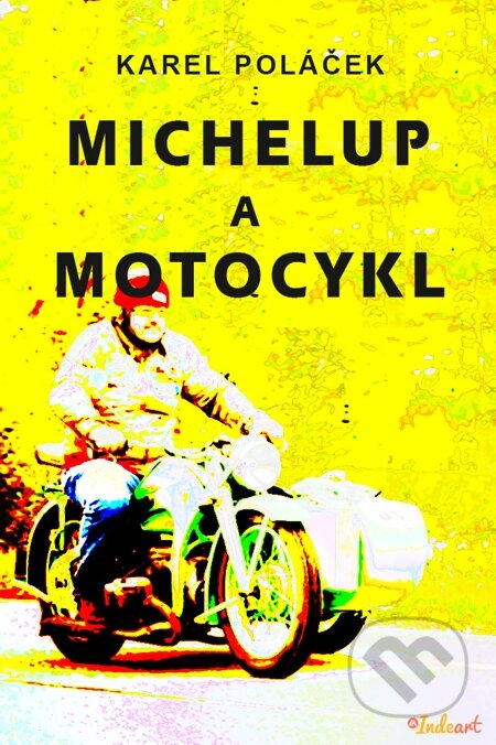 E-kniha: Michelup a motocykl (Karel Poláček). Indeart E-kniha: Michelup a motocykl (Karel Poláček). Indeart