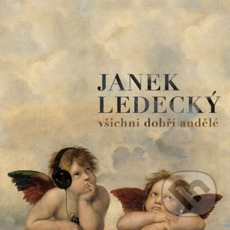 Hudobné CD: Janek Ledecký: Všichni dobří andělé (Hudobné albumy). Hudobné albumy, 2014 Hudobné CD: Janek Ledecký: Všichni dobří andělé (Hudobné albumy). Hudobné albumy, 2014