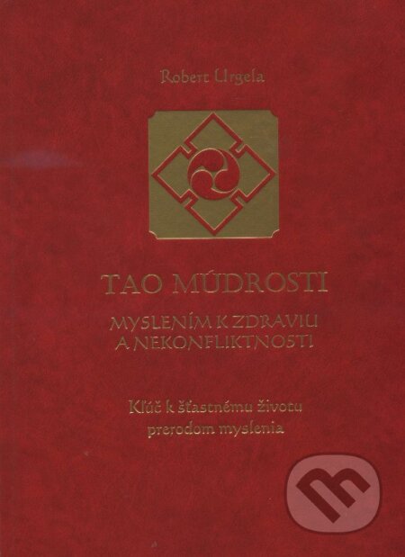 Kniha: Tao Múdrosti (Robert Urgela). , 2015 Kniha: Tao Múdrosti (Robert Urgela). , 2015