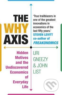 Kniha: The Why Axis (John List a Uri Gneezy). Random House, 2015 Kniha: The Why Axis (John List a Uri Gneezy). Random House, 2015