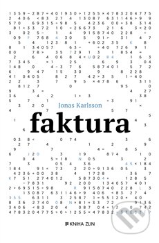 Kniha: Faktura (Jonas Karlsson). Kniha Zlín, 2015 Kniha: Faktura (Jonas Karlsson). Kniha Zlín, 2015