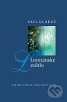 Kniha: Loretánské světlo (Václav Renč). Karmelitánské nakladatelství, 2008 Kniha: Loretánské světlo (Václav Renč). Karmelitánské nakladatelství, 2008