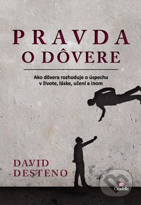 E-kniha: Pravda o dôvere (David deSteno). Citadella, 2014 E-kniha: Pravda o dôvere (David deSteno). Citadella, 2014
