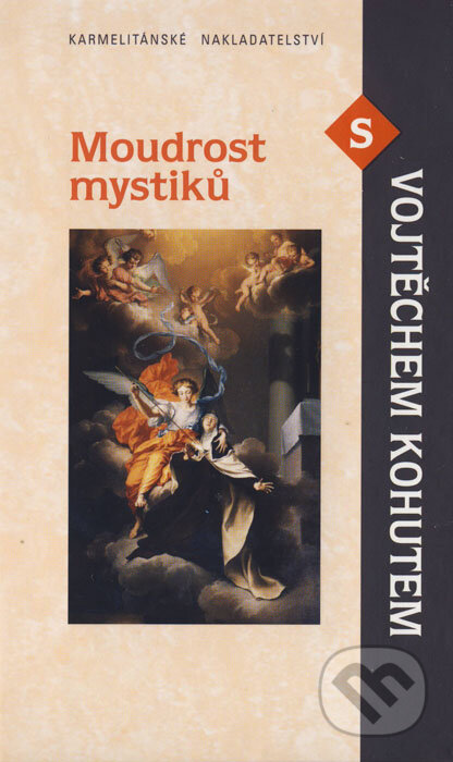 Kniha: Moudrost mystiků s Vojtěchem Kohutem (Vojtěch Kohut). Karmelitánské nakladatelství, 2008 Kniha: Moudrost mystiků s Vojtěchem Kohutem (Vojtěch Kohut). Karmelitánské nakladatelství, 2008