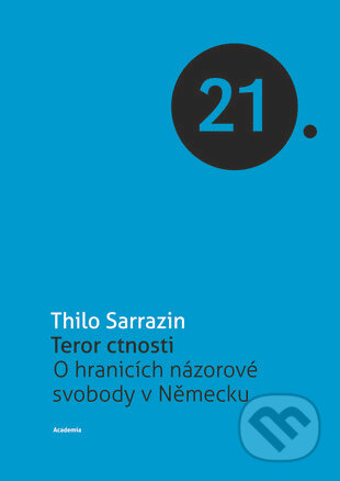 Kniha: Teror ctnosti (Thilo Sarrazin). Academia, 2015 Kniha: Teror ctnosti (Thilo Sarrazin). Academia, 2015