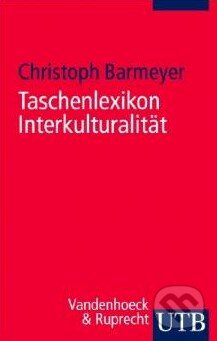 Kniha: Taschenlexikon Interkulturalität (Christoph Barmeyer). UTB, 2012 Kniha: Taschenlexikon Interkulturalität (Christoph Barmeyer). UTB, 2012
