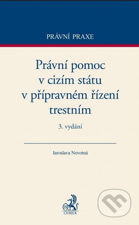 Kniha: Právní pomoc v cizím státu v přípravném řízení trestním (Jaroslava Novotná). C. H. Beck, 2015 Kniha: Právní pomoc v cizím státu v přípravném řízení trestním (Jaroslava Novotná). C. H. Beck, 2015
