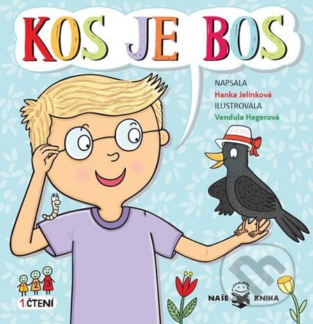 Kniha: Kos je bos (Hanka Jelínková). Naše kniha, 2015 Kniha: Kos je bos (Hanka Jelínková). Naše kniha, 2015