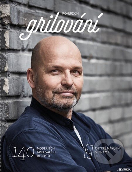 Kniha: Grilování (Zdeněk Pohlreich). Sevruga, 2015 Kniha: Grilování (Zdeněk Pohlreich). Sevruga, 2015