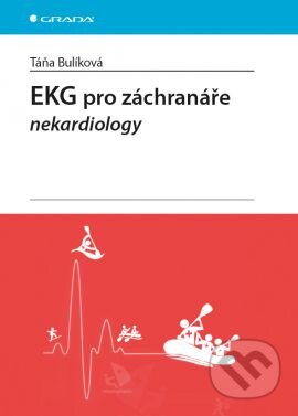 Kniha: EKG pro záchranáře nekardiology (Táňa Bulíková). Grada, 2015 Kniha: EKG pro záchranáře nekardiology (Táňa Bulíková). Grada, 2015