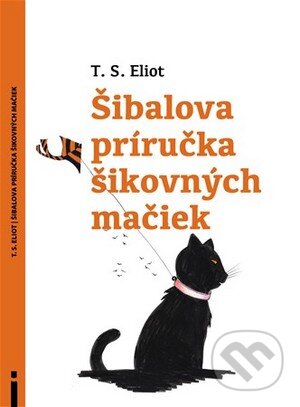 Kniha: Šibalova príručka šikovných mačiek (T.S. Eliot). Občianske združenie Slniečkovo, 2015 Kniha: Šibalova príručka šikovných mačiek (T.S. Eliot). Občianske združenie Slniečkovo, 2015
