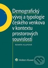 Kniha: Demografický vývoj a typologie českého venkova v kontextu prostorových souvislostí (Renata Klufová). Wolters Kluwer ČR, 2015 Kniha: Demografický vývoj a typologie českého venkova v kontextu prostorových souvislostí (Renata Klufová). Wolters Kluwer ČR, 2015
