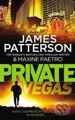 Kniha: Private Vegas (James Patterson a Maxine Paetro). Arrow Books, 2015 Kniha: Private Vegas (James Patterson a Maxine Paetro). Arrow Books, 2015