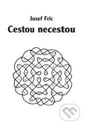 Kniha: Cestou necestou (Josef Fric). Volvox Globator, 2015 Kniha: Cestou necestou (Josef Fric). Volvox Globator, 2015