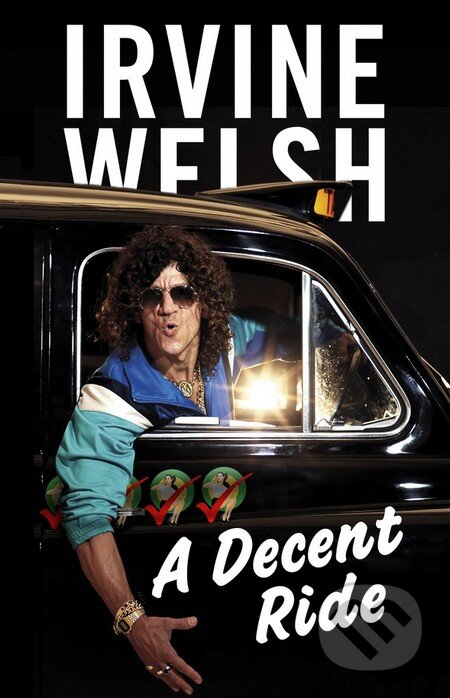 Kniha: A Decent Ride (Irvine Welsh). Random House, 2015 Kniha: A Decent Ride (Irvine Welsh). Random House, 2015