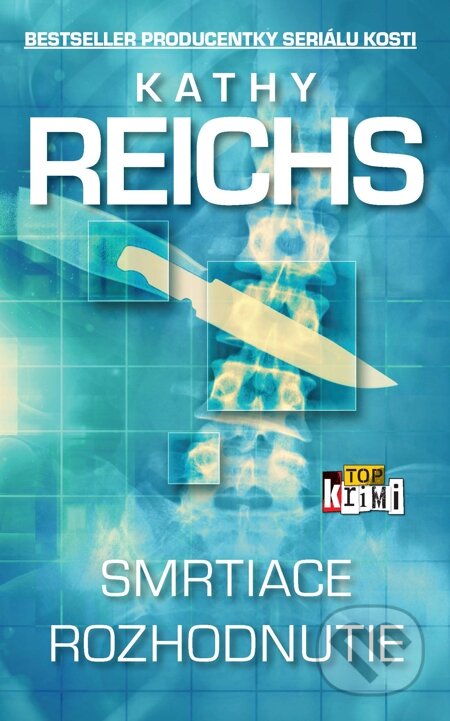 E-kniha: Smrtiace rozhodnutie (Kathy Reichs). Slovart, 2015 E-kniha: Smrtiace rozhodnutie (Kathy Reichs). Slovart, 2015