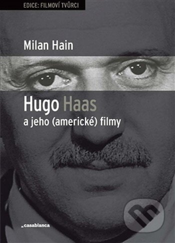 Kniha: Hugo Haas a jeho (americké) filmy (Milan Hain). Casablanca, 2015 Kniha: Hugo Haas a jeho (americké) filmy (Milan Hain). Casablanca, 2015