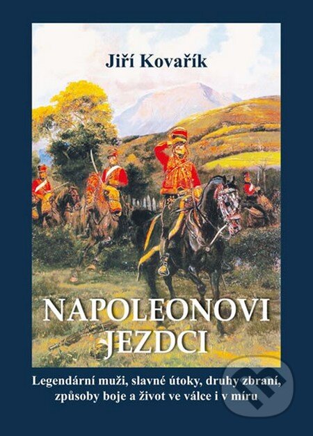 Kniha: Napoleonovi jezdci (Jiří Kovařík). Akcent, 2015 Kniha: Napoleonovi jezdci (Jiří Kovařík). Akcent, 2015