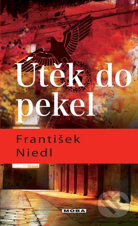 Kniha: Útěk do pekel (František Niedl). Moba, 2015 Kniha: Útěk do pekel (František Niedl). Moba, 2015