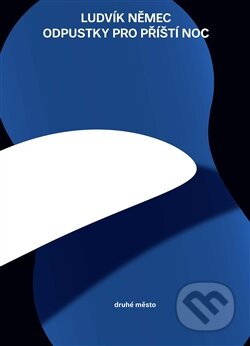 Kniha: Odpustky pro příští noc (Ludvík Němec). Druhé město, 2015 Kniha: Odpustky pro příští noc (Ludvík Němec). Druhé město, 2015