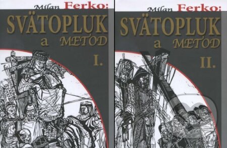 Kniha: Svätopluk a Metod I. a II. (Milan Ferko). FO ART, 2013 Kniha: Svätopluk a Metod I. a II. (Milan Ferko). FO ART, 2013
