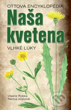 Kniha: Naša kvetena: Vlhké lúky (Radka Josková a Vlastimil Rybka). Ottovo nakladateľstvo, 2015 Kniha: Naša kvetena: Vlhké lúky (Radka Josková a Vlastimil Rybka). Ottovo nakladateľstvo, 2015