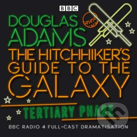 Audiokniha: The Hitchhiker's Guide To The Galaxy: Tertiary Phase (Douglas Adams). British Broadcasting Corporation (BBC), 2004 Audiokniha: The Hitchhiker's Guide To The Galaxy: Tertiary Phase (Douglas Adams). British Broadcasting Corporation (BBC), 2004