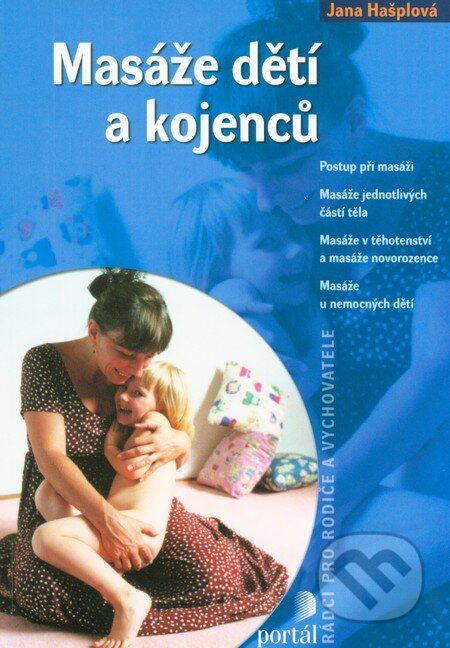 Kniha: Masáže dětí a kojenců (Jana Hašplová). Portál, 2015 Kniha: Masáže dětí a kojenců (Jana Hašplová). Portál, 2015
