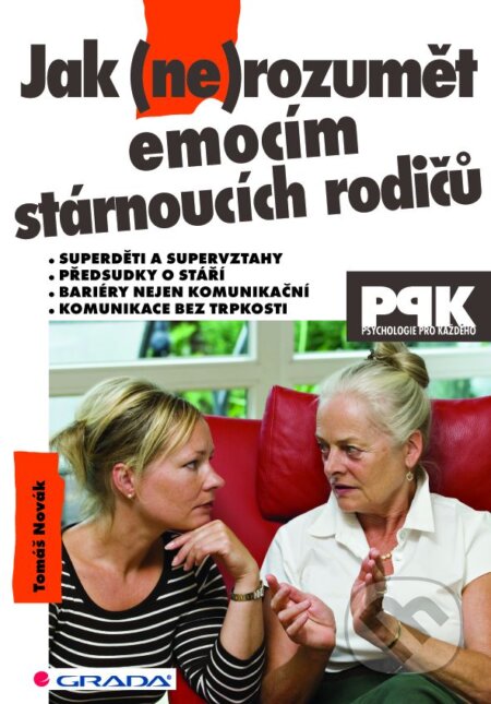 E-kniha: Jak (ne)rozumět emocím stárnoucích rodičů (Tomáš Novák). Grada, 2014 E-kniha: Jak (ne)rozumět emocím stárnoucích rodičů (Tomáš Novák). Grada, 2014