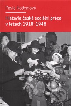 Kniha: Historie české sociální práce v letech 1918-1948 (Pavla Kodymová). Univerzita Karlova v Praze, 2015 Kniha: Historie české sociální práce v letech 1918-1948 (Pavla Kodymová). Univerzita Karlova v Praze, 2015