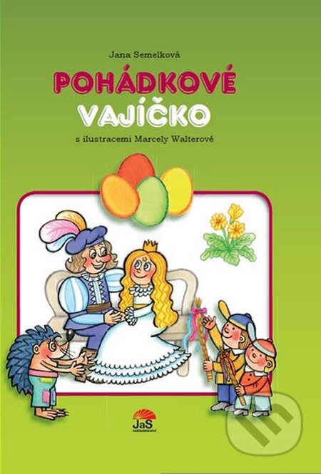 Kniha: Pohádkové vajíčko (Jana Semelková). Jas, 2015 Kniha: Pohádkové vajíčko (Jana Semelková). Jas, 2015