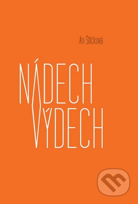 Kniha: Nádech výdech (An Štičková). No Limits, 2015 Kniha: Nádech výdech (An Štičková). No Limits, 2015