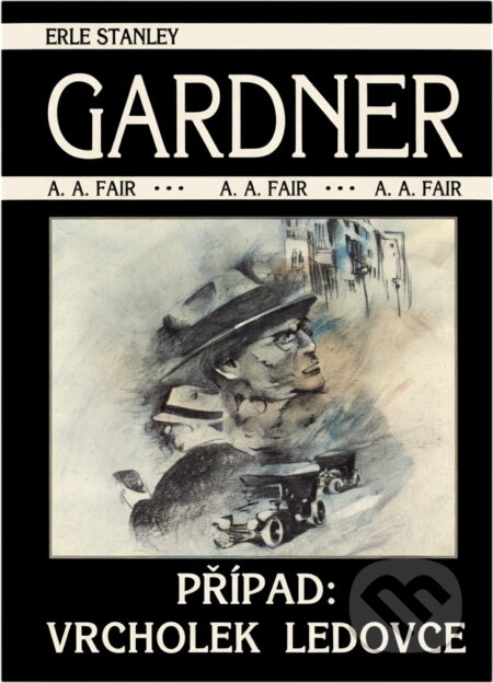 Kniha: Případ: vrcholek ledovce (Erle Stanley Gardner). , 1997 Kniha: Případ: vrcholek ledovce (Erle Stanley Gardner). , 1997