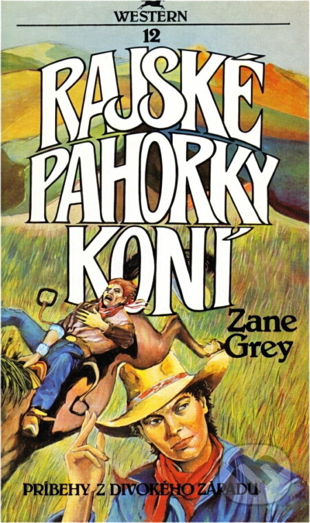 Kniha: Rajské pahorky koní (Zane Grey). , 1991 Kniha: Rajské pahorky koní (Zane Grey). , 1991