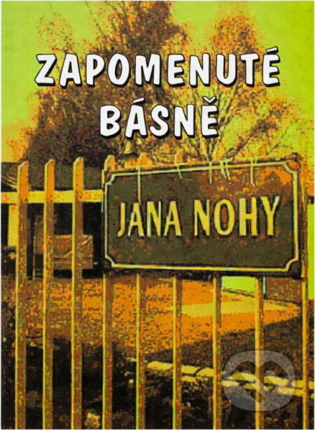 Kniha: Zapomenuté básně Jana Nohy (Jan Noha). Svoboda Servis, 2008 Kniha: Zapomenuté básně Jana Nohy (Jan Noha). Svoboda Servis, 2008