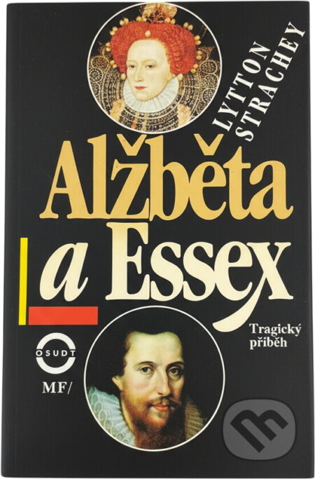 Kniha: Alžběta a Essex : tragický příběh (Lytton Strachey). , 1994 Kniha: Alžběta a Essex : tragický příběh (Lytton Strachey). , 1994