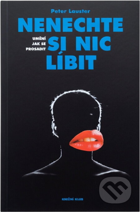 Kniha: Nenechte si nic líbit : umění jak se prosadit (Peter Lauster). Knižní klub, 1994 Kniha: Nenechte si nic líbit : umění jak se prosadit (Peter Lauster). Knižní klub, 1994