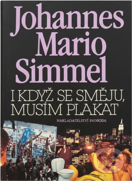 Kniha: I když se směju, musím plakat (Johannes Mario Simmel). Svoboda, 1994 Kniha: I když se směju, musím plakat (Johannes Mario Simmel). Svoboda, 1994