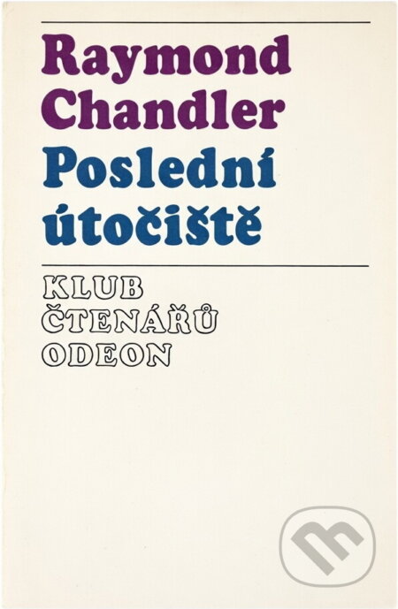 Kniha: Poslední útočiště (Raymond Chandler). Odeon, 1976 Kniha: Poslední útočiště (Raymond Chandler). Odeon, 1976