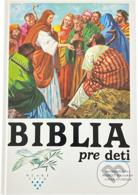 Kniha: Biblia pre deti (Bridget Hadaway a Jean Atcheson). Mladé letá, 1990 Kniha: Biblia pre deti (Bridget Hadaway a Jean Atcheson). Mladé letá, 1990