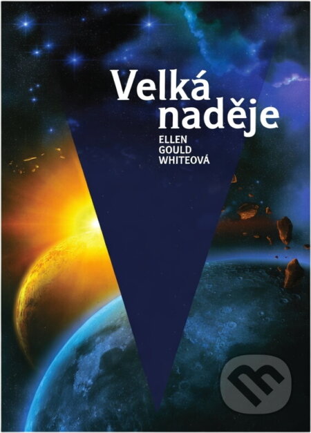 Kniha: Velká naděje (Ellen Gould Harmon White). Advent-Orion, 2012 Kniha: Velká naděje (Ellen Gould Harmon White). Advent-Orion, 2012