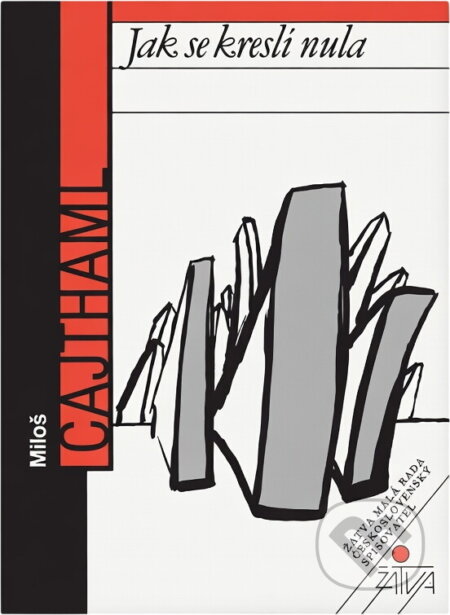 Kniha: Jak se kreslí nula (Miloš Cajthaml). Československý spisovatel, 1990 Kniha: Jak se kreslí nula (Miloš Cajthaml). Československý spisovatel, 1990