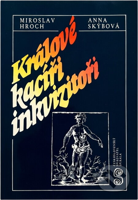 Kniha: Králové, kacíři, inkvizitoři (Anna Skýbová a Miroslav Hroch). Československý spisovatel, 1987 Kniha: Králové, kacíři, inkvizitoři (Anna Skýbová a Miroslav Hroch). Československý spisovatel, 1987