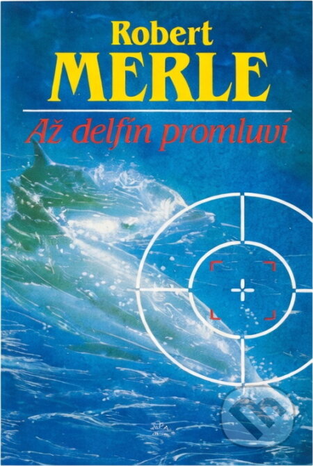 Kniha: Až delfín promluví (Robert Merle). , 1992 Kniha: Až delfín promluví (Robert Merle). , 1992
