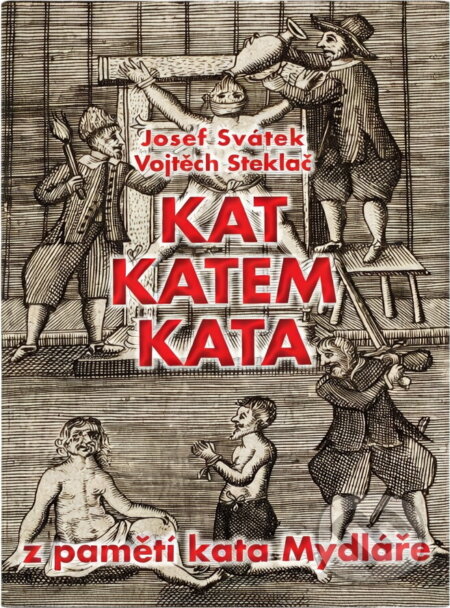 Kniha: Kat katem kata : z pamětí kata Mydláře (Vojtěch Steklač). , 2015 Kniha: Kat katem kata : z pamětí kata Mydláře (Vojtěch Steklač). , 2015