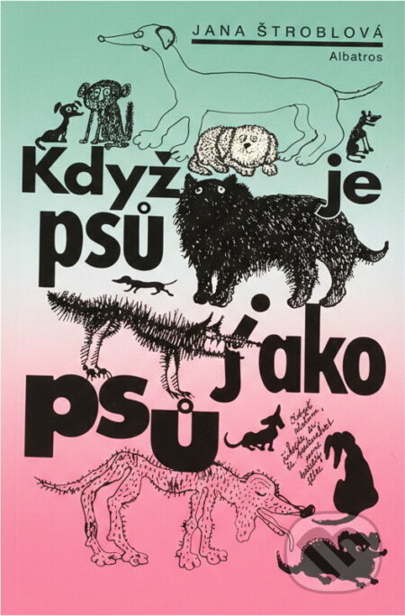 Kniha: Když je psů jako psů : Pro čtenáře od 9 let (Jana Štroblová). , 1994 Kniha: Když je psů jako psů : Pro čtenáře od 9 let (Jana Štroblová). , 1994